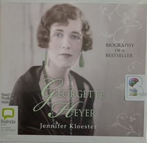 Georgette Heyer - Biography of a Bestseller written by Jennifer Kloester performed by Phyllida Nash on Audio CD (Unabridged)